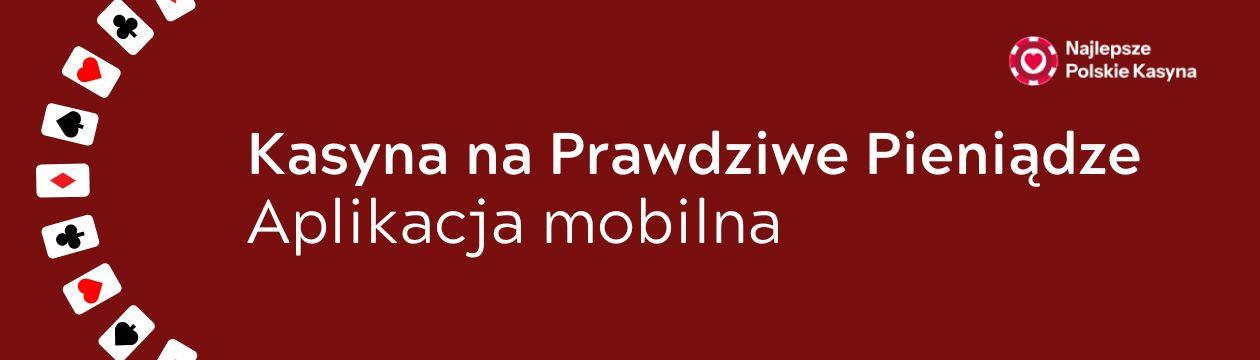 kasyna na prawdziwe pieniadze aplikacja mobilna