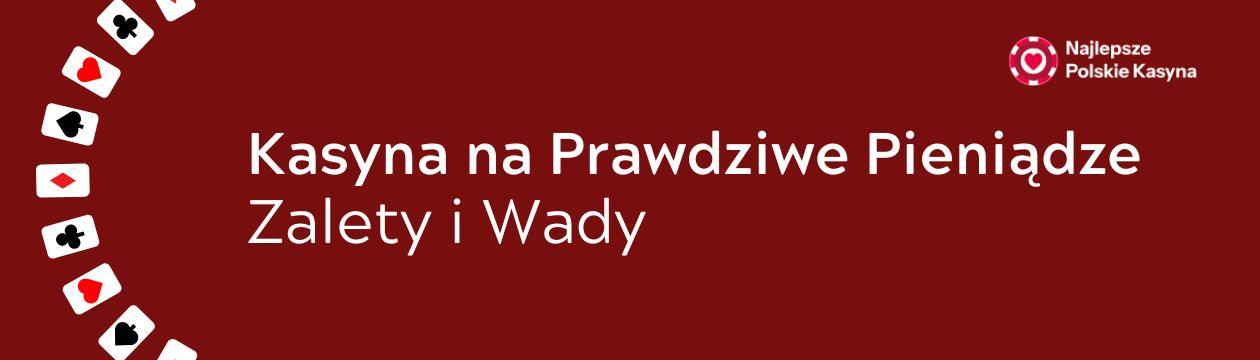 kasyna na prawdziwe pieniadze zalety i wady